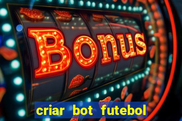 criar bot futebol virtual bet365